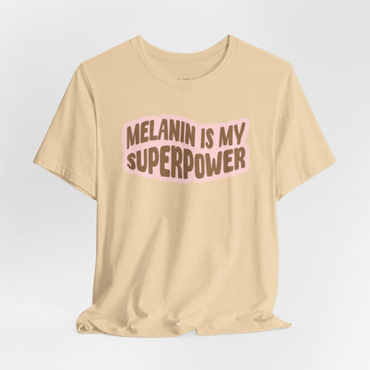 Melanin is my Superpower t shirt