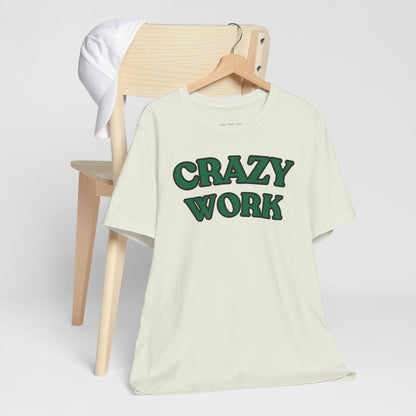 Crazy Work T Shirt