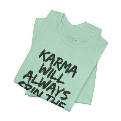 Karma Will Always Spin the Block T Shirt