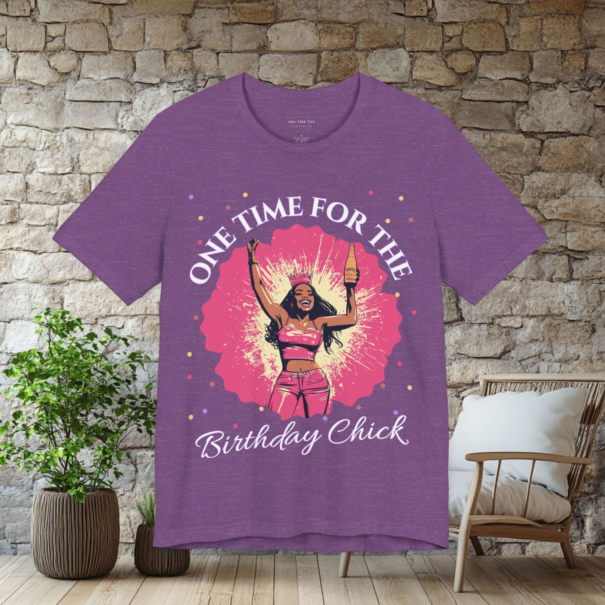 One Time for the Birthday Chick T Shirt