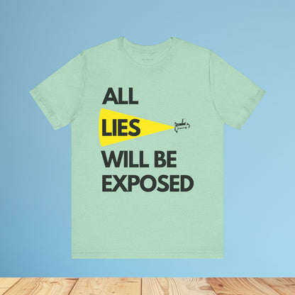 All Lies Will Be Exposed T Shirt