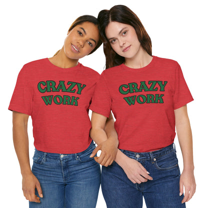 Crazy Work T Shirt