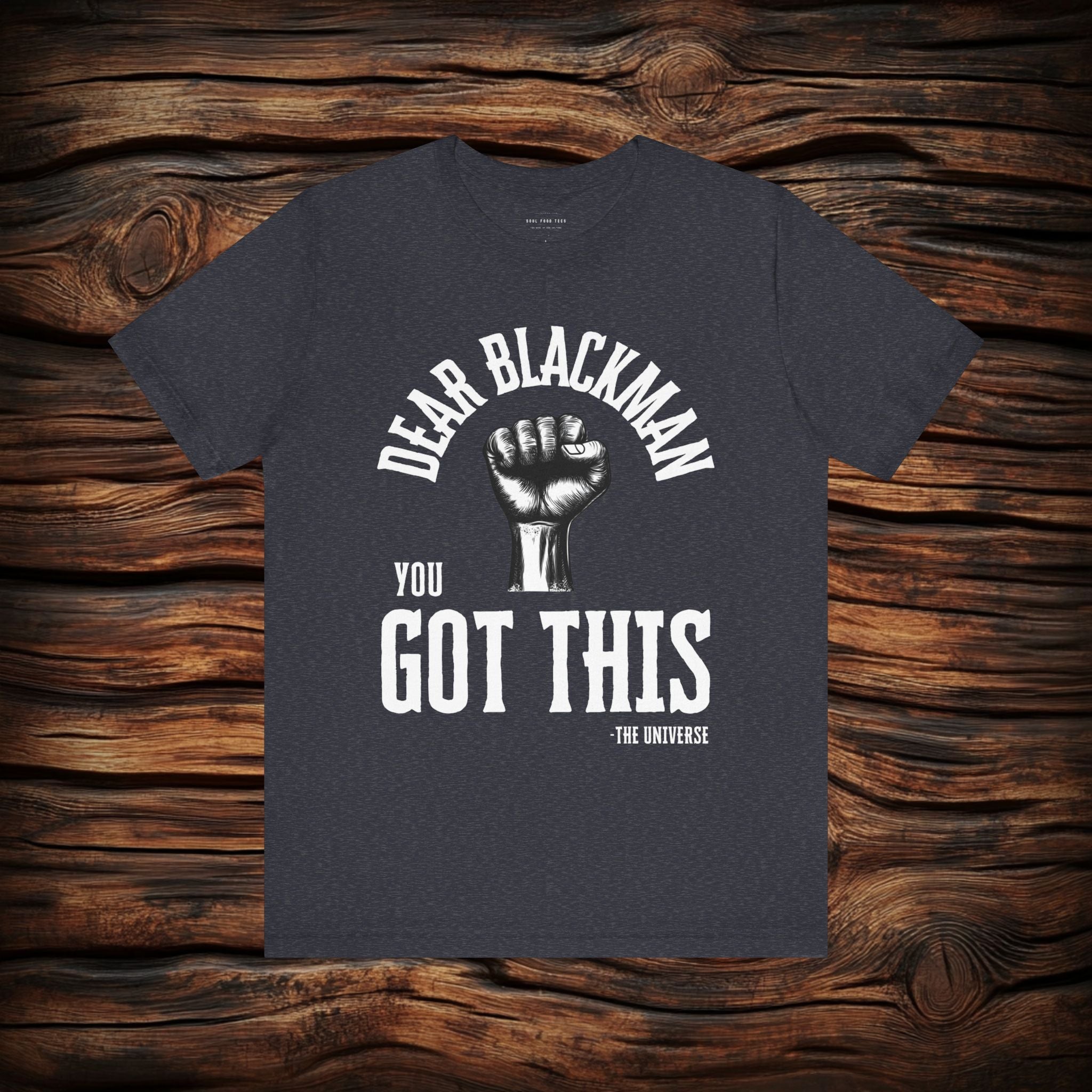 Dear Blackman You Got This T Shirt