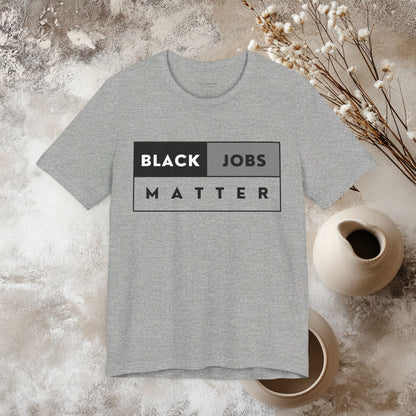 Black Jobs Matter T Shirt