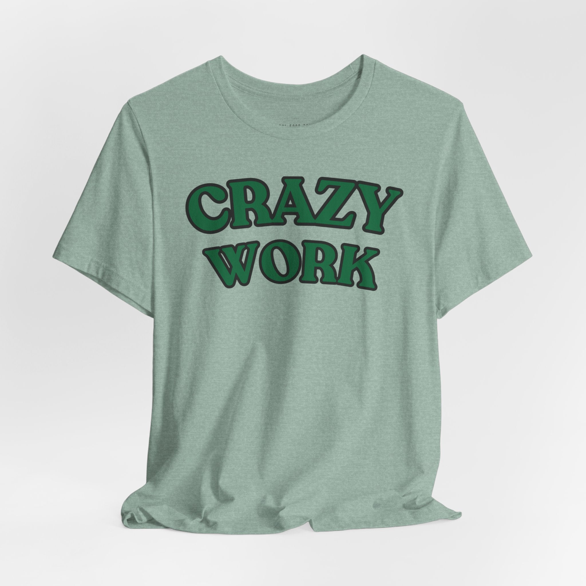 Crazy Work T Shirt