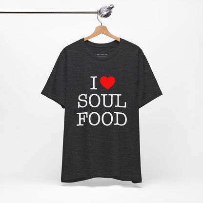 I LOVE SOUL FOOD T SHIRT