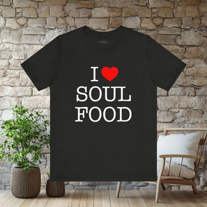 I LOVE SOUL FOOD T SHIRT