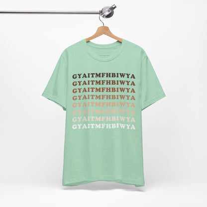 GYAITMFHBIWYA T Shirt