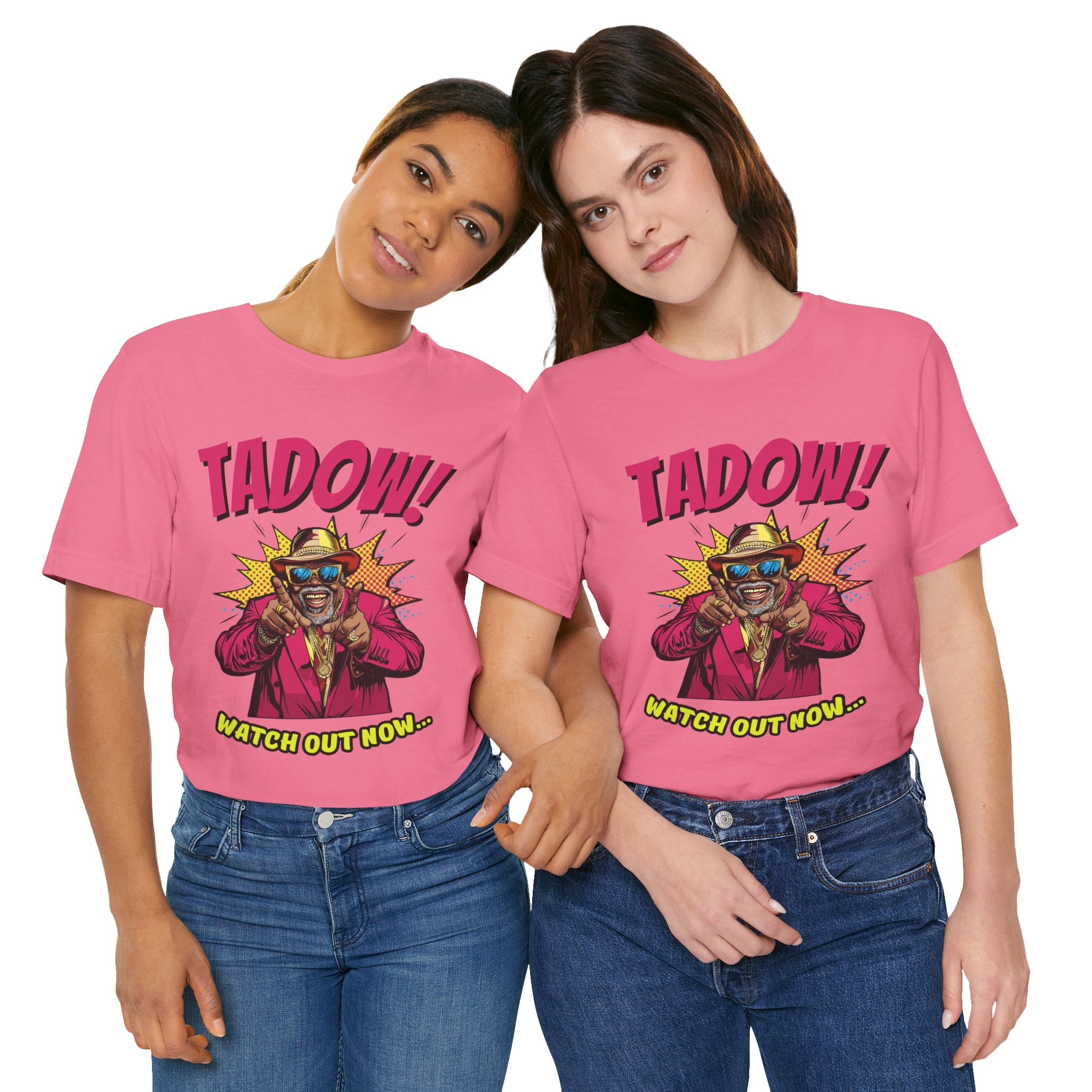 Tadow! Watch out Now T Shirt