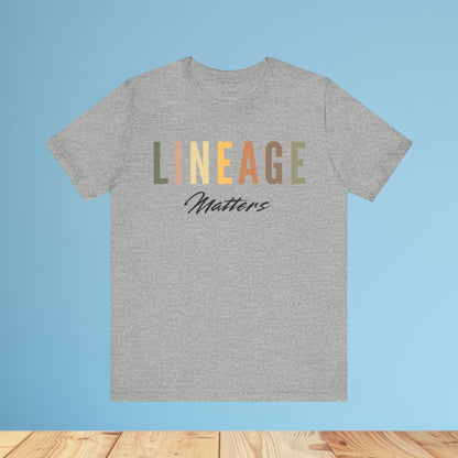 Lineage Matters T Shirt