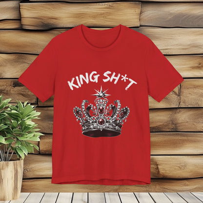 King Sh*t T Shirt - Unisex Jersey Short Sleeve Tee