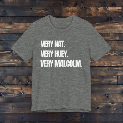 Very Nat.  Very Huey.  Very Malcolm.  T Shirt