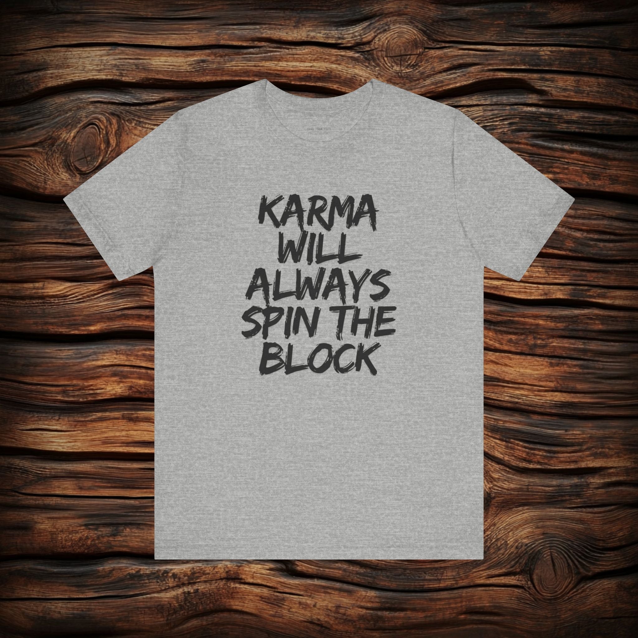 Karma Will Always Spin the Block T Shirt