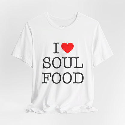 I LOVE SOUL FOOD T SHIRT