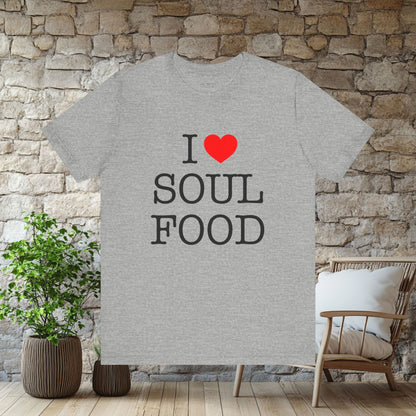 I LOVE SOUL FOOD T SHIRT