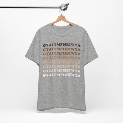 GYAITMFHBIWYA T Shirt