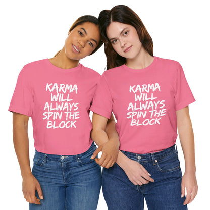 Karma Will Always Spin the Block T Shirt