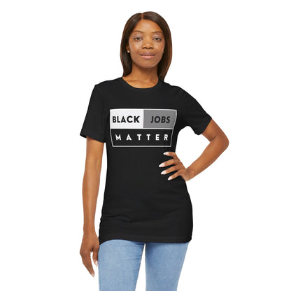 Black Jobs Matter T Shirt