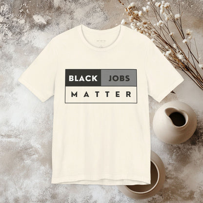 Black Jobs Matter T Shirt