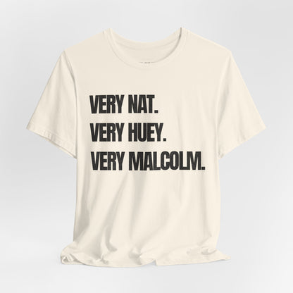 Very Nat.  Very Huey.  Very Malcolm.  T Shirt