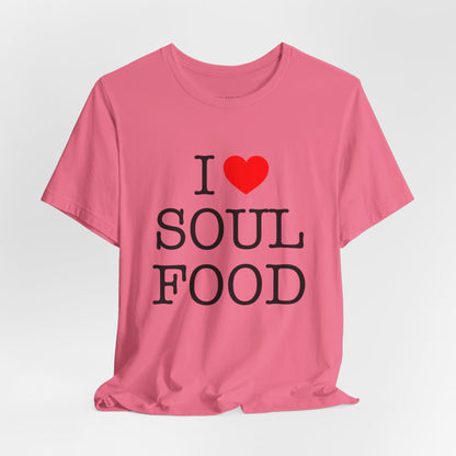 I LOVE SOUL FOOD T SHIRT