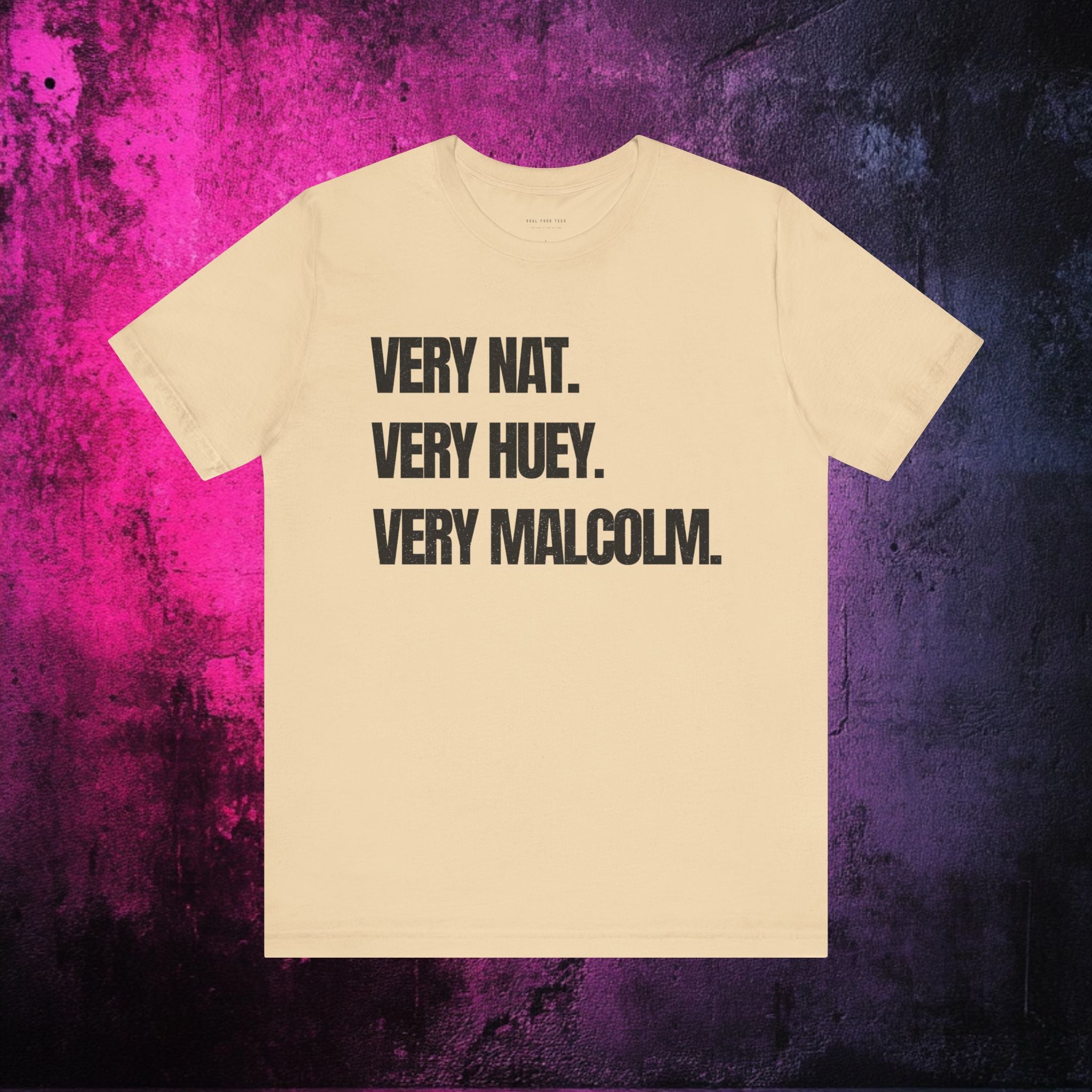 Very Nat.  Very Huey.  Very Malcolm.  T Shirt