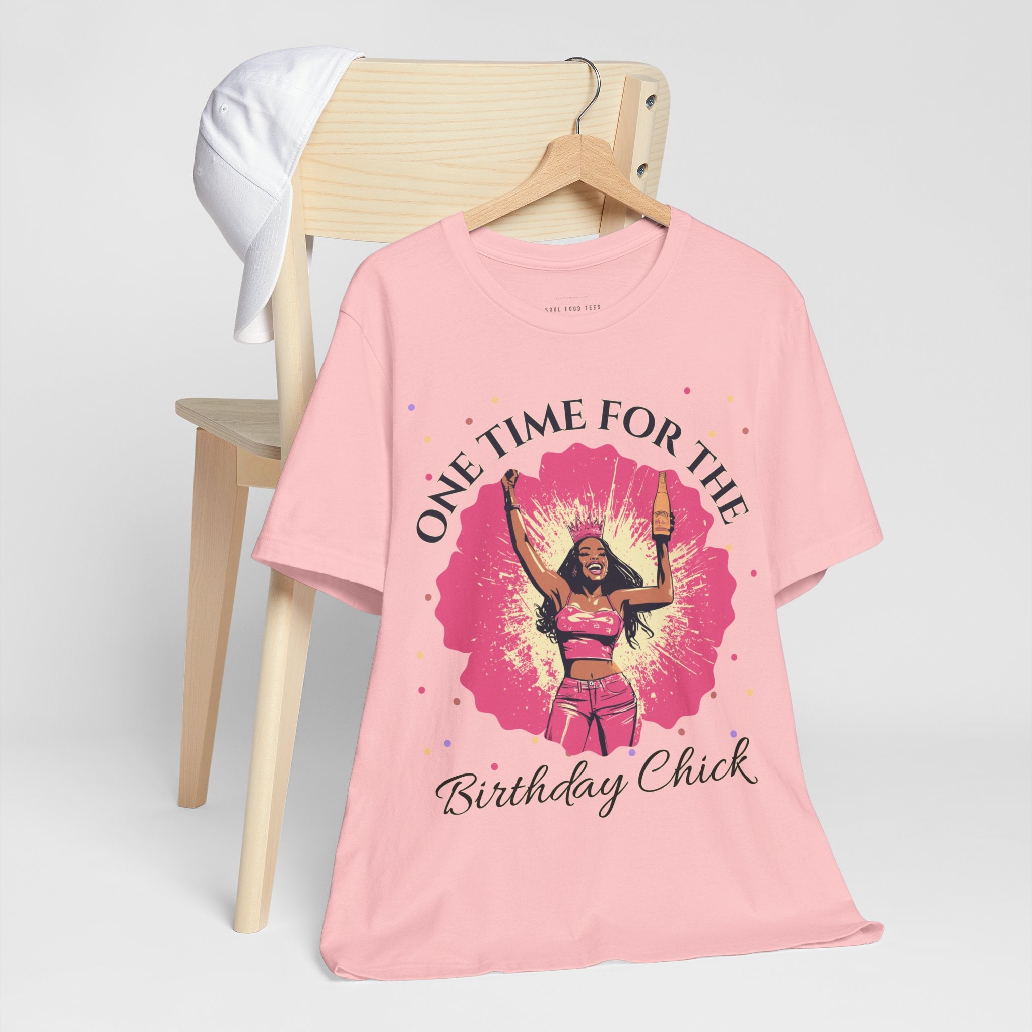 One Time for the Birthday Chick T Shirt