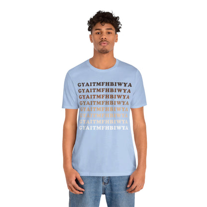 GYAITMFHBIWYA T Shirt