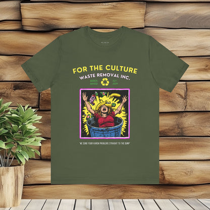 For the Culture Waste Removal T Shirt