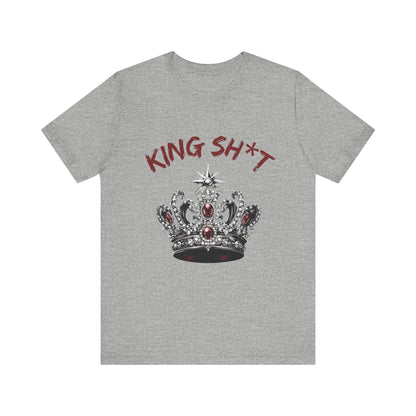 King Sh*t T Shirt - Unisex Jersey Short Sleeve Tee