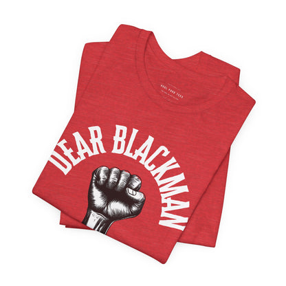 Dear Blackman You Got This T Shirt