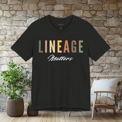 Lineage Matters T Shirt