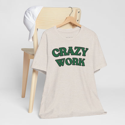 Crazy Work T Shirt