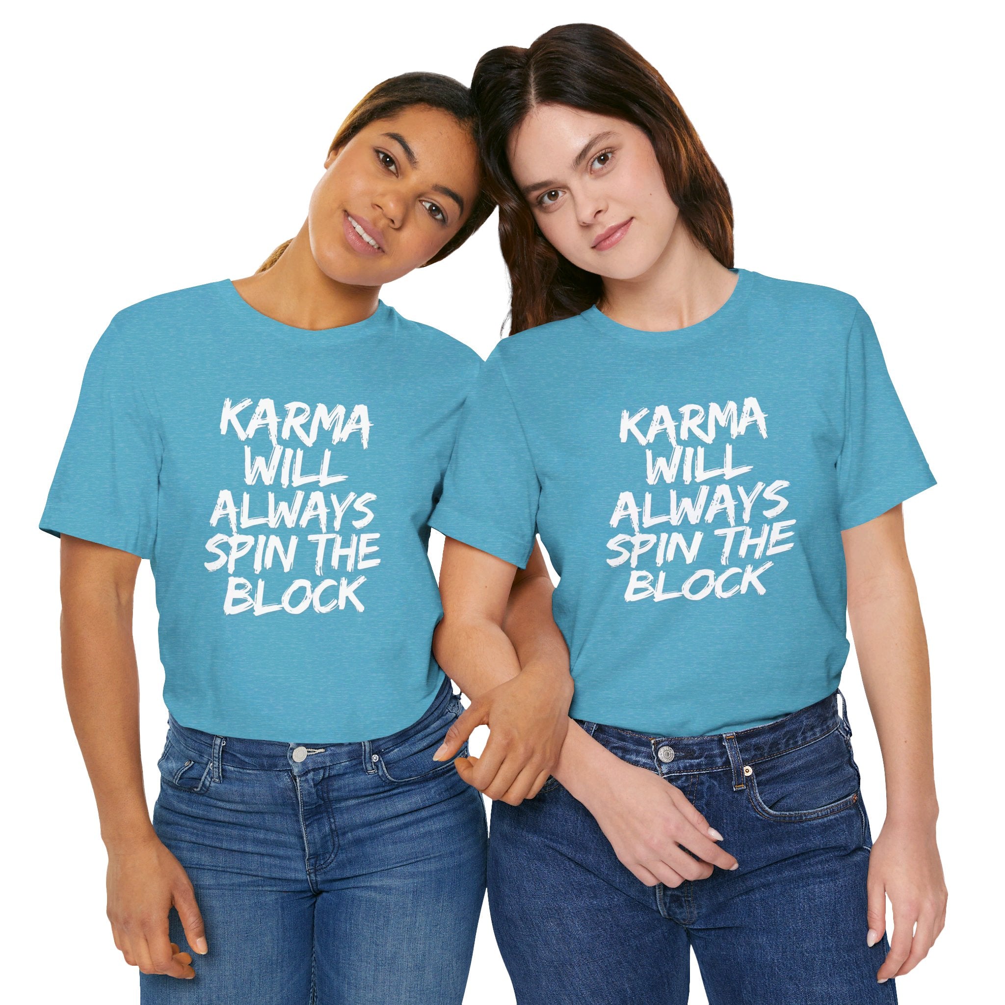 Karma Will Always Spin the Block T Shirt