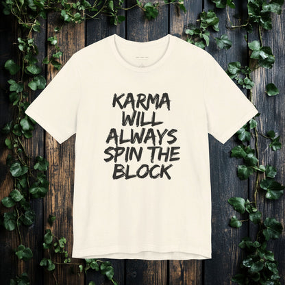 Karma Will Always Spin the Block T Shirt