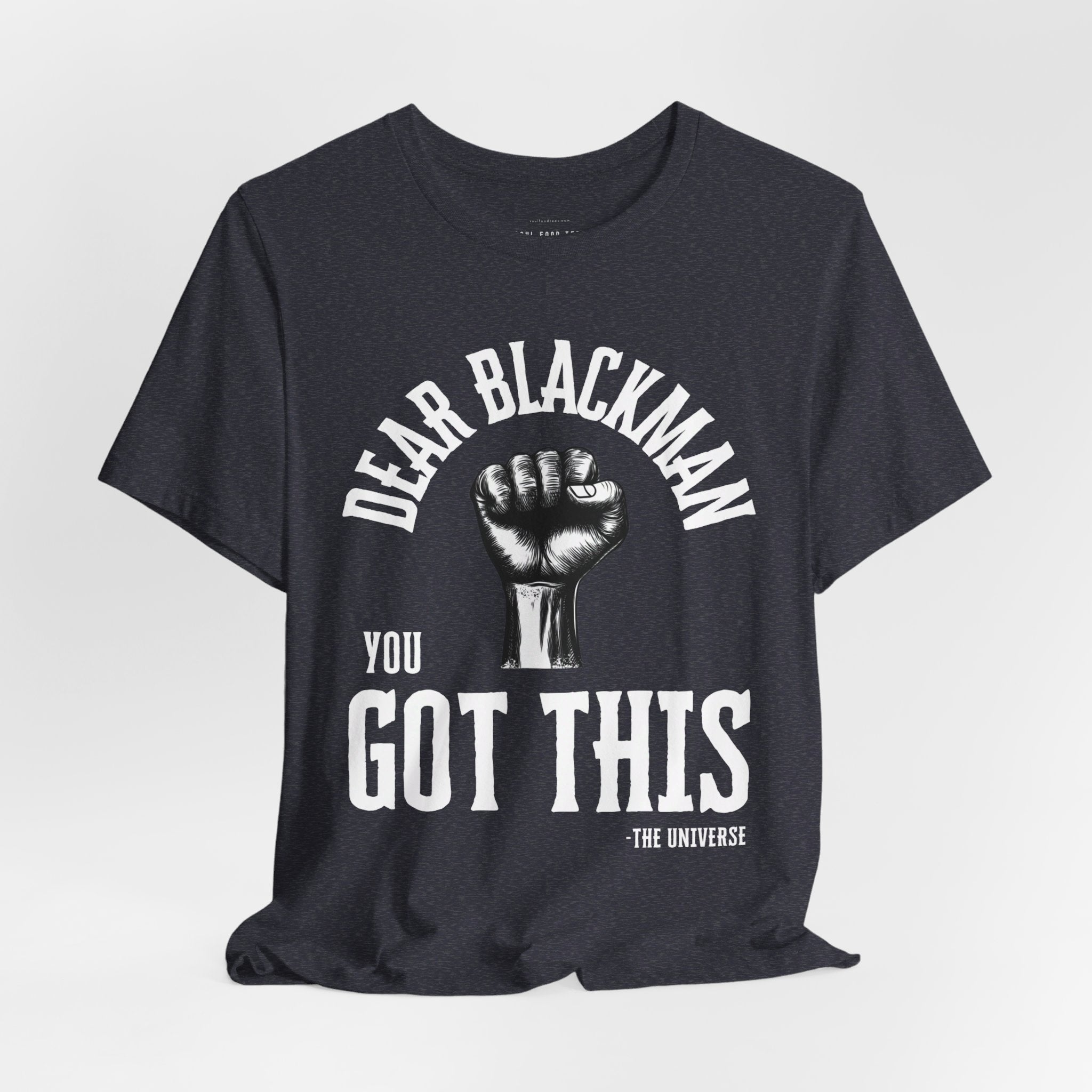 Dear Blackman You Got This T Shirt