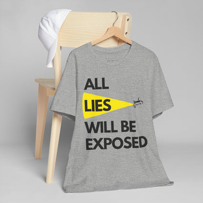 All Lies Will Be Exposed T Shirt