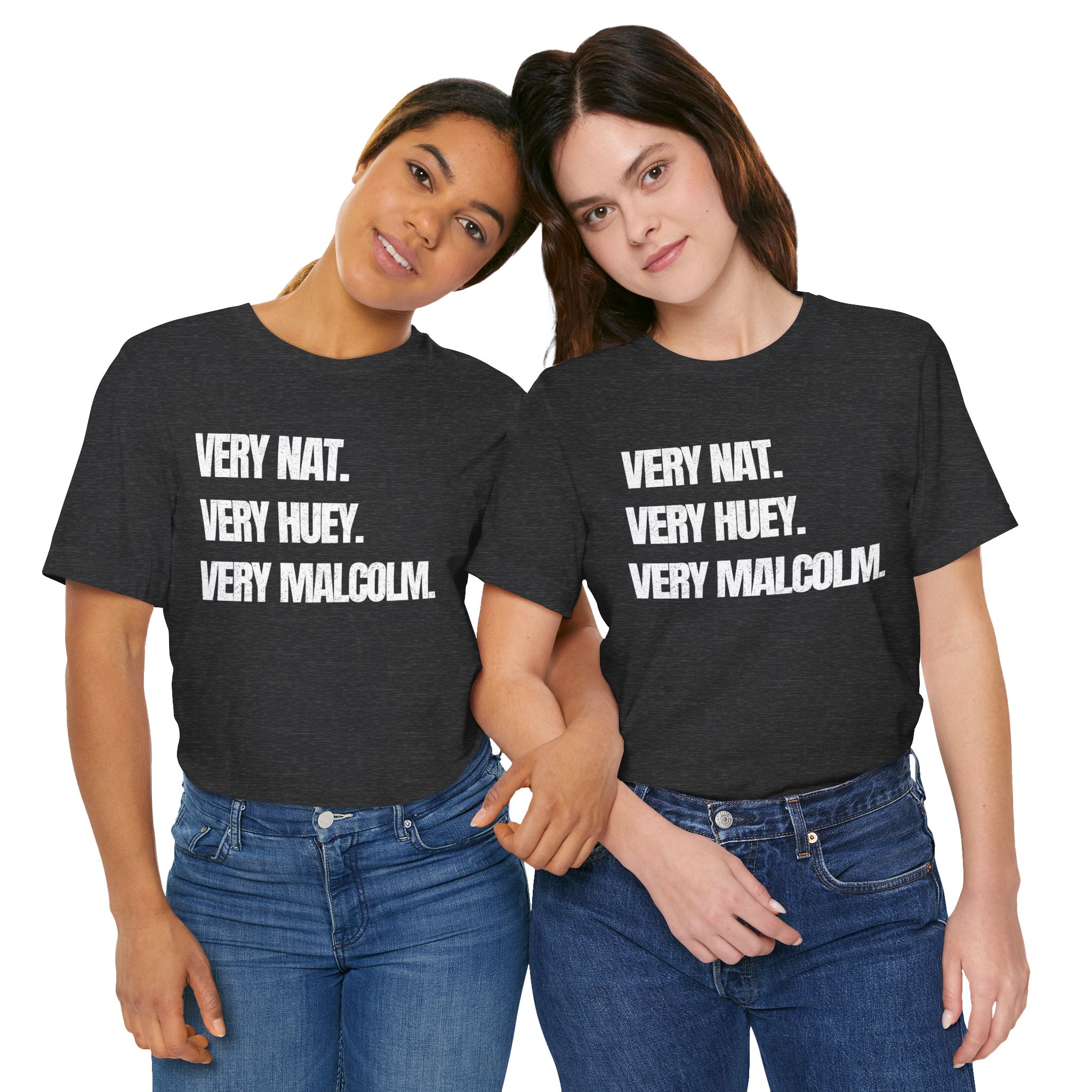 Very Nat.  Very Huey.  Very Malcolm.  T Shirt