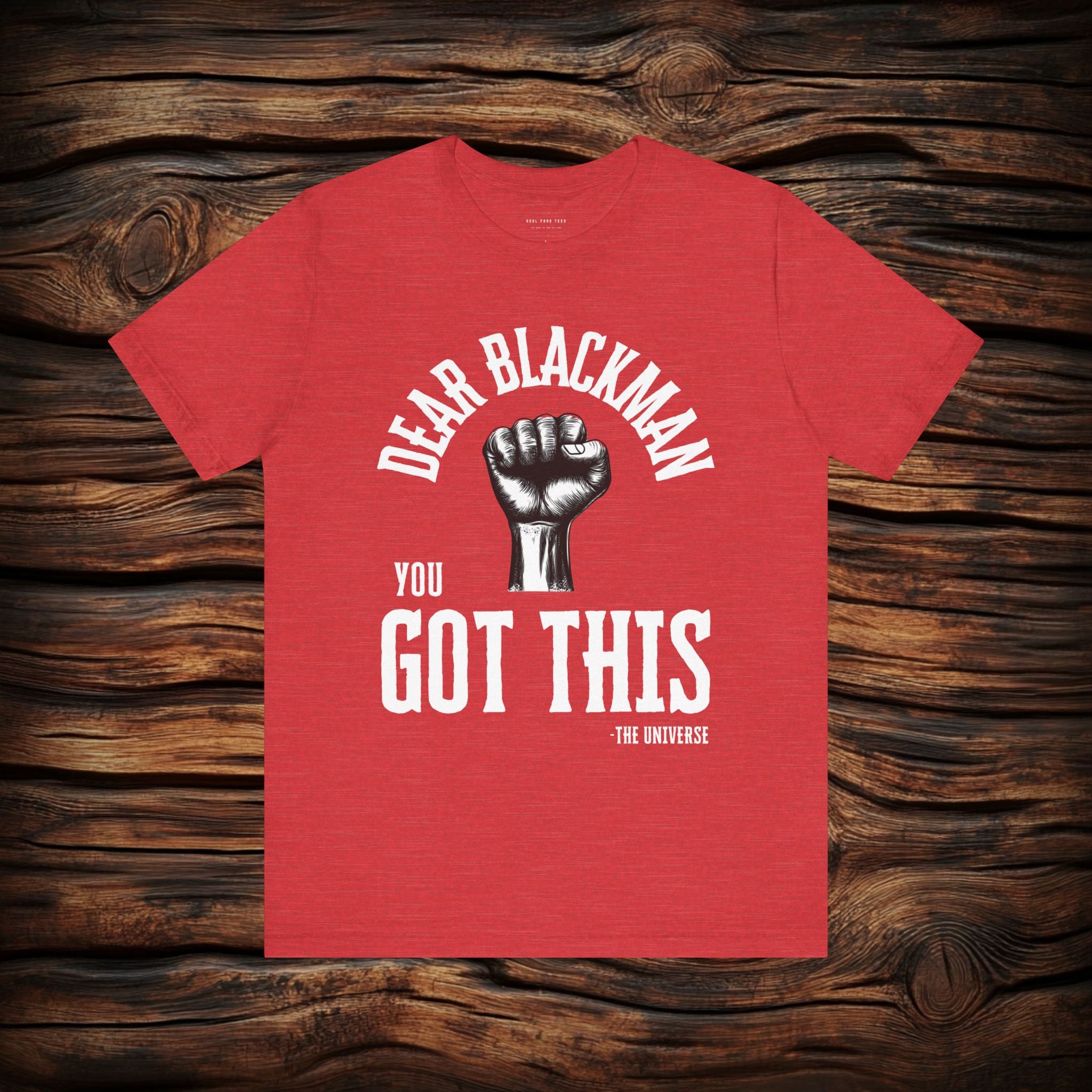 Dear Blackman You Got This T Shirt