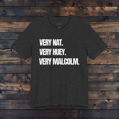 Very Nat.  Very Huey.  Very Malcolm.  T Shirt