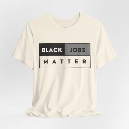 Black Jobs Matter T Shirt