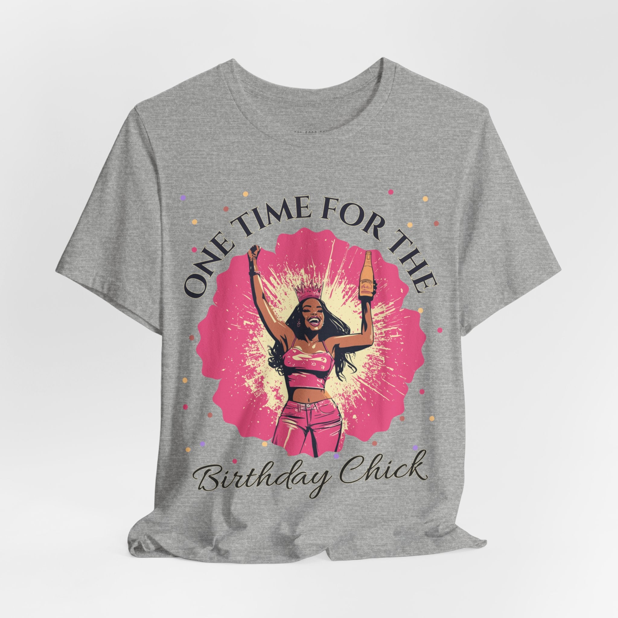 One Time for the Birthday Chick T Shirt