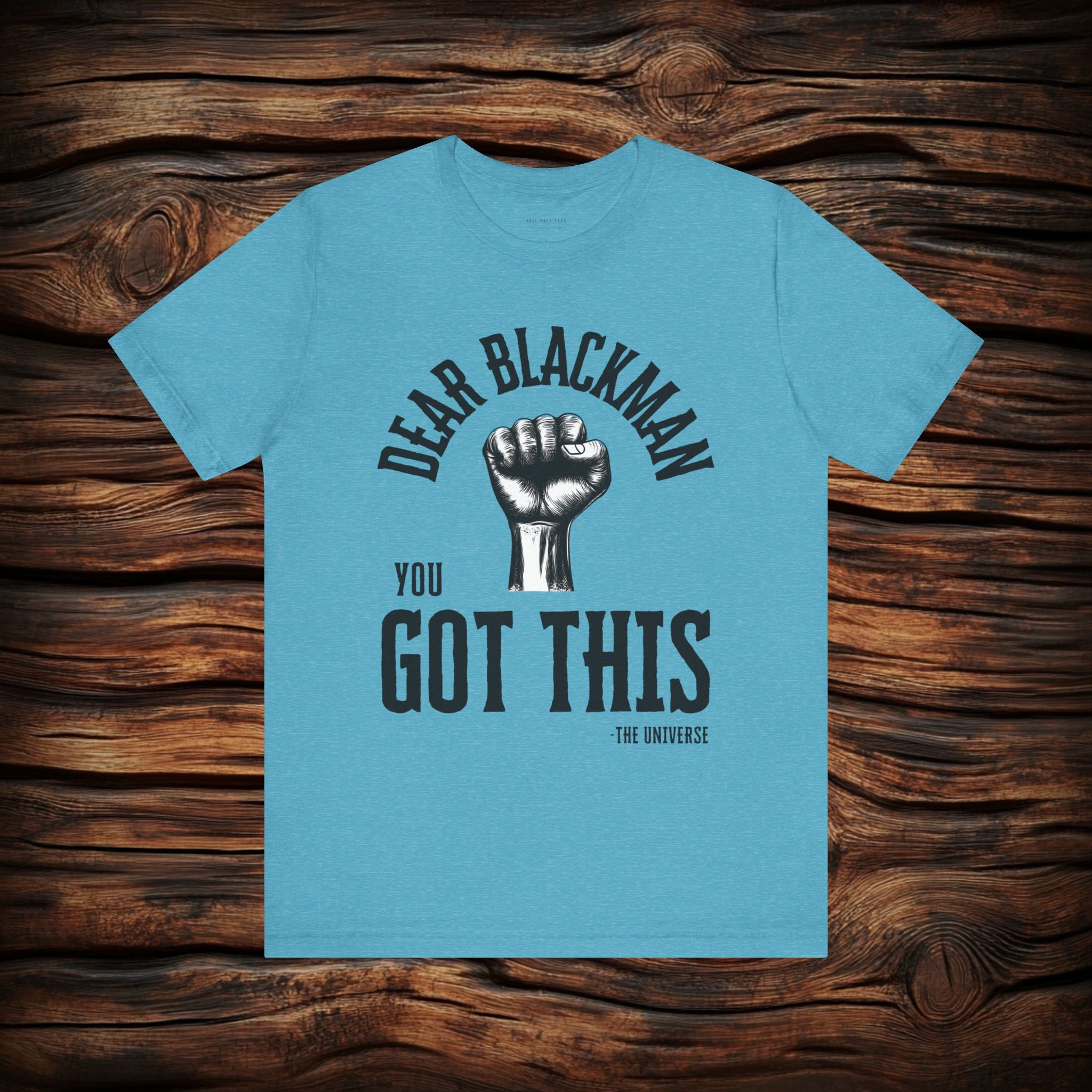 Dear Blackman You Got This T Shirt