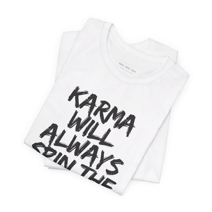 Karma Will Always Spin the Block T Shirt