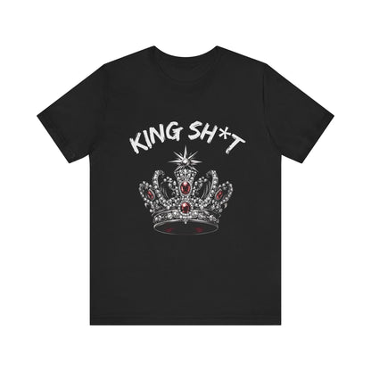 King Sh*t T Shirt - Unisex Jersey Short Sleeve Tee