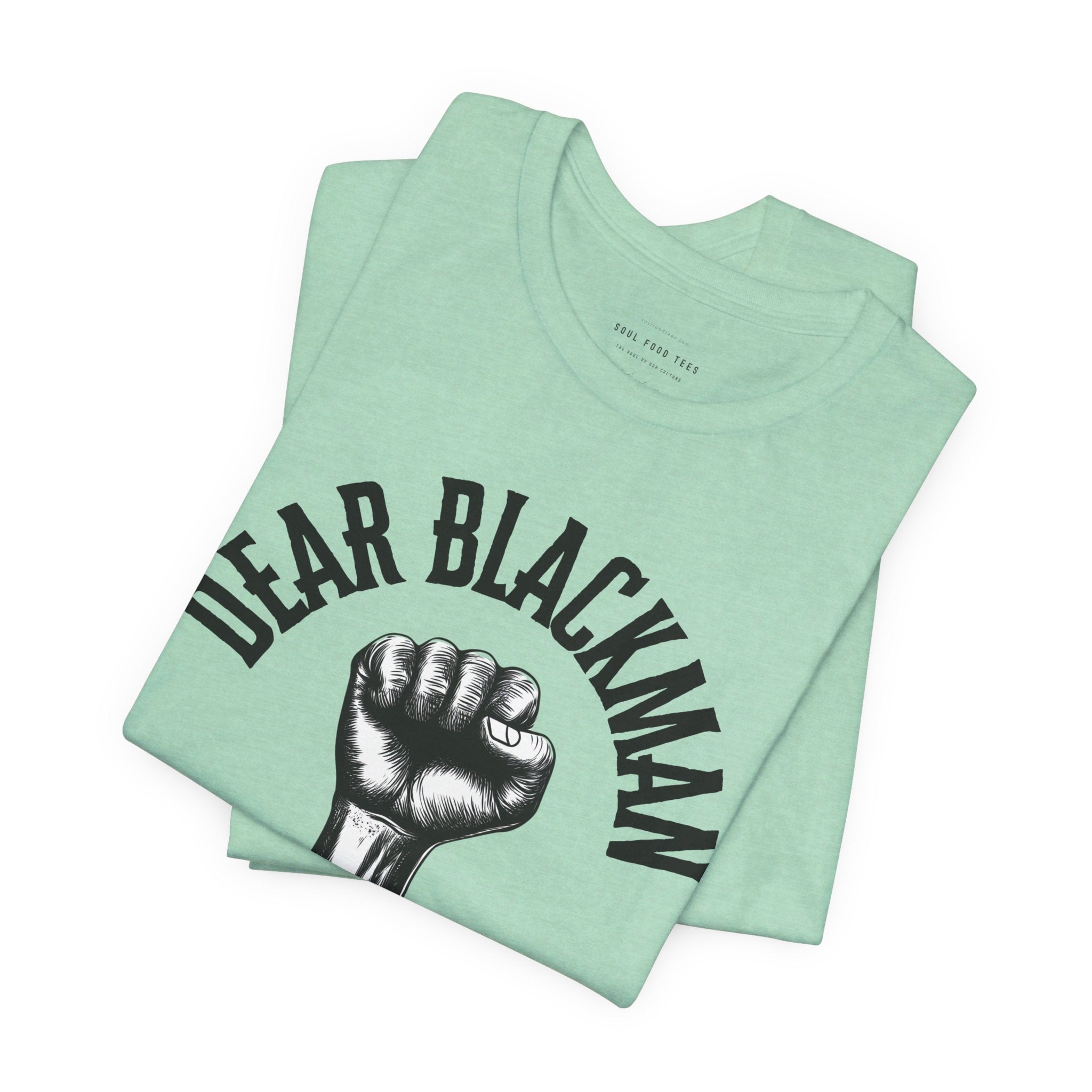 Dear Blackman You Got This T Shirt