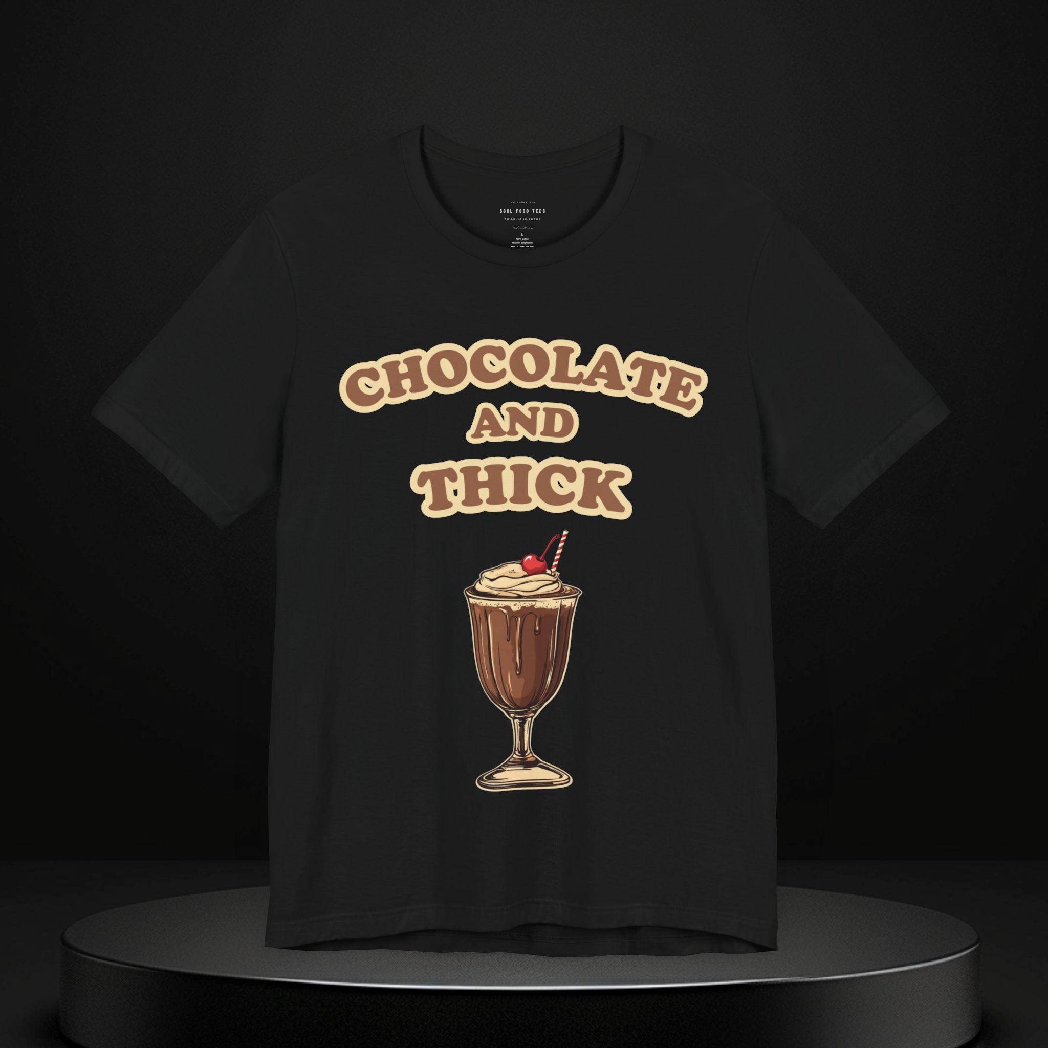 Chocolate and Thick T Shirt