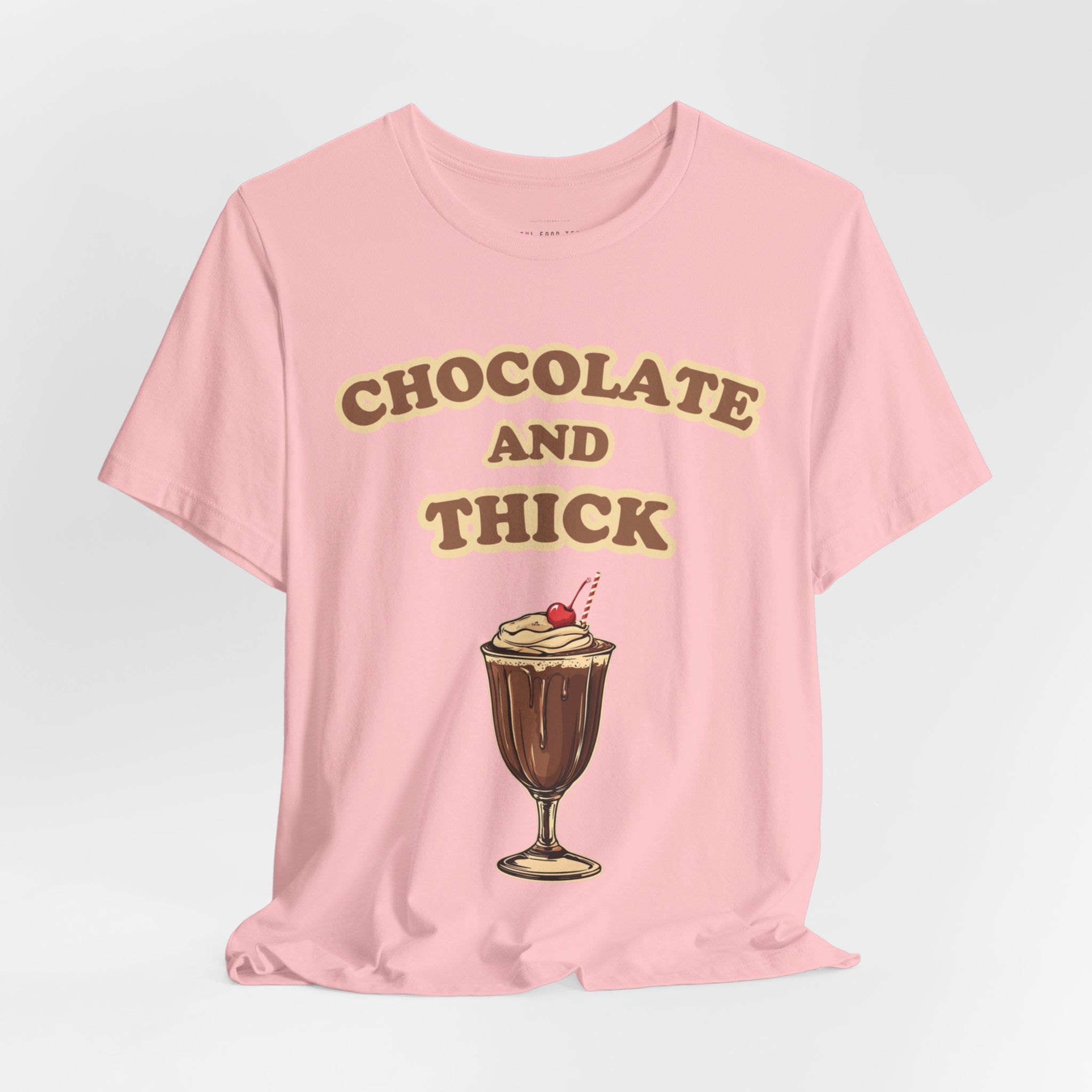 Chocolate and Thick T Shirt