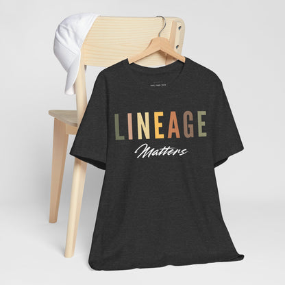 Lineage Matters T Shirt