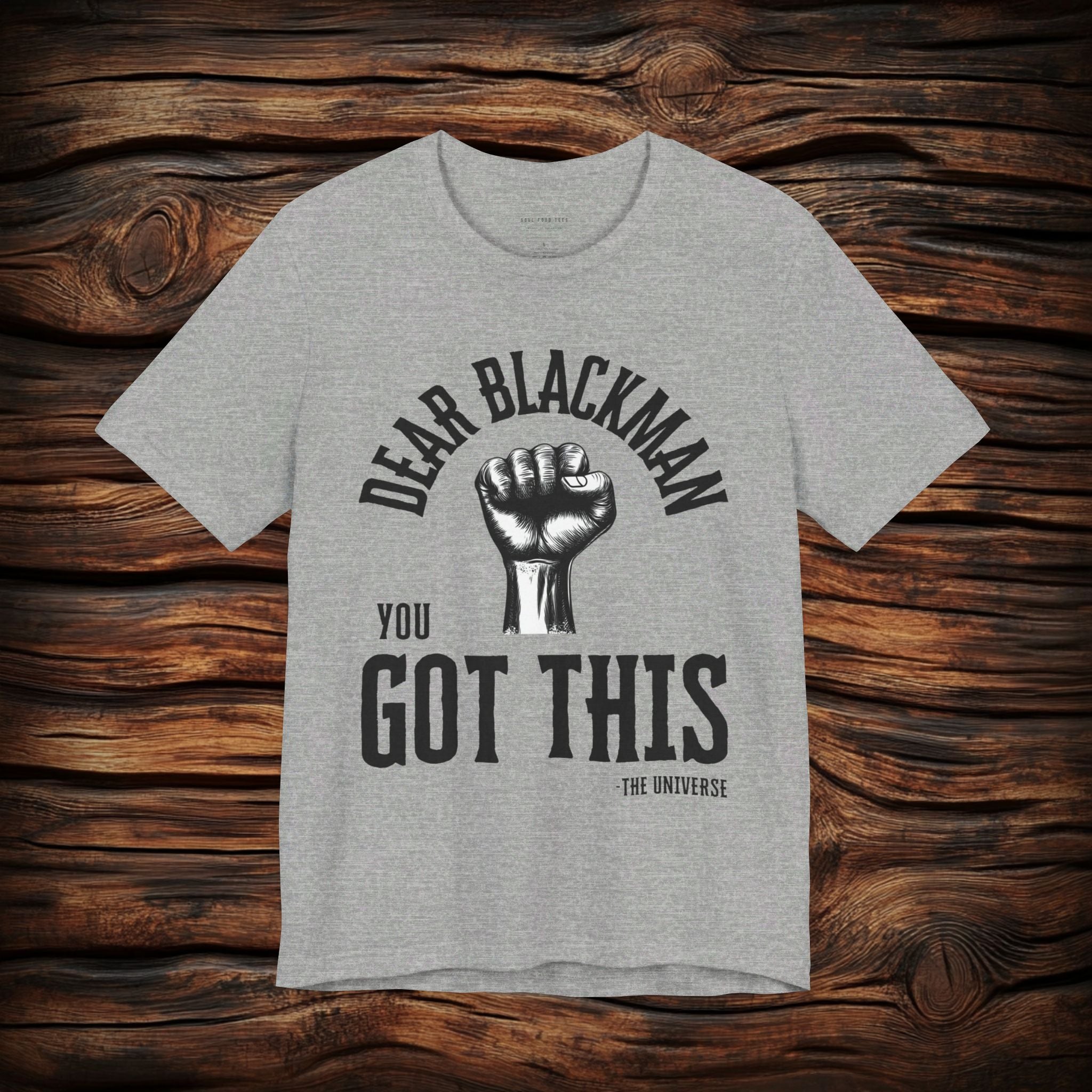 Dear Blackman You Got This T Shirt